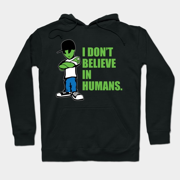 I Don't Believe In Humans UFO Alien Funny Cartoon Hoodie by hobrath